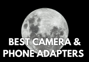 Best Camera & Smartphone Adapters For Telescopes