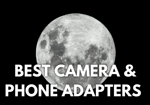 Best Camera & Smartphone Adapters For Telescopes