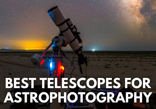 Best Telescope For Astrophotography: DSLR, Smartphone & Beginners