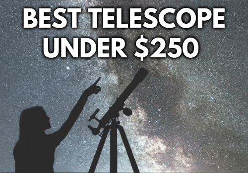 Best Telescopes Under $250