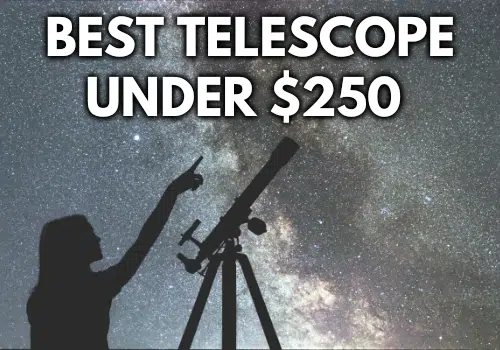 Best Telescopes Under $250